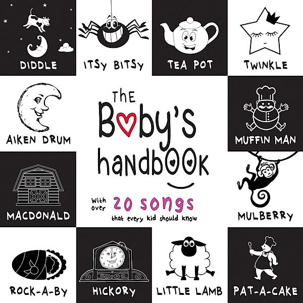 Baby's Handbook: 21 Black and White Nursery Rhyme Songs, Itsy Bitsy Spider, Old MacDonald, Pat-a-cake, Twinkle Twinkle, Rock-a-by baby, and More (Engage Early Readers: Children's Learning Books) / Engage Books, Dayna Martin