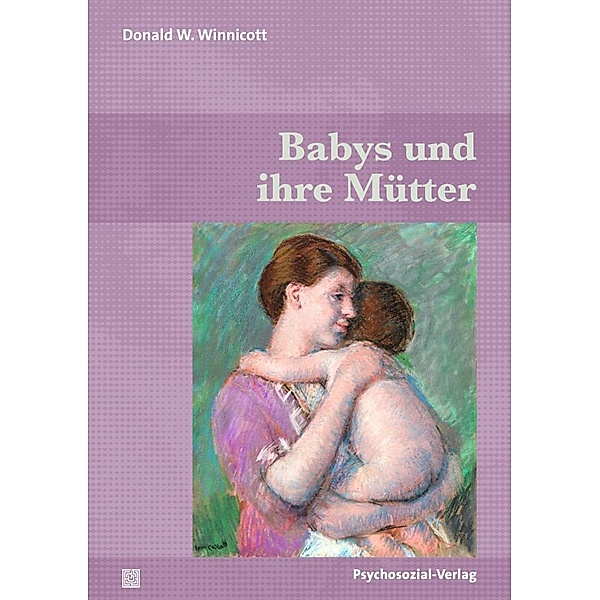 Babys und ihre Mütter, Donald W. Winnicott