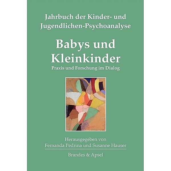 Babys und Kleinkinder / Jahrbuch der Kinder- und Jugendlichen-Psychoanalyse