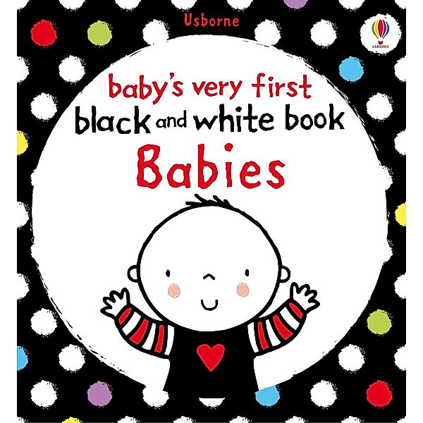 Baby's Very First Black and White Book Babies / Usborne Publishing, Usborne