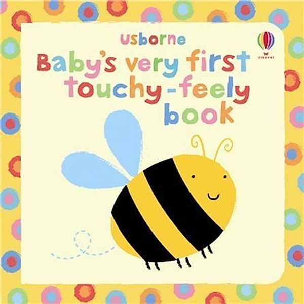 Baby's Very First Touchy-Feely Book, Fiona Watt