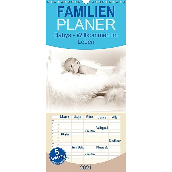 Babys - Willkommen im Leben - Familienplaner hoch (Wandkalender 2021 , 21 cm x 45 cm, hoch), Schnellewelten