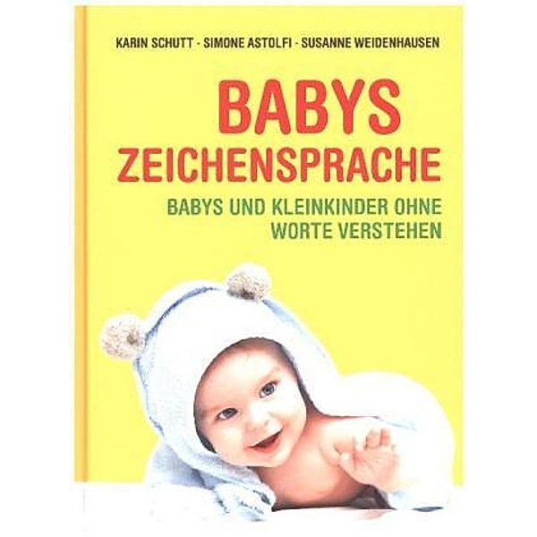 Babys Zeichensprache, Karin Schutt, Simone Astolfi, Susanne Weidenhausen