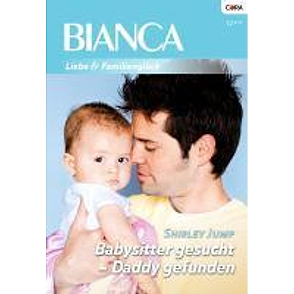 Babysitter gesucht - Daddy gefunden / Bianca Romane Bd.1785, Shirley Jump
