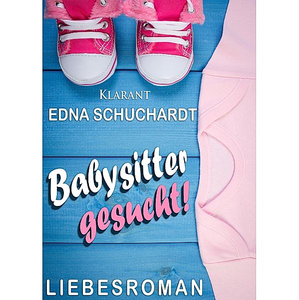 Babysitter gesucht! Liebesroman, Edna Schuchardt