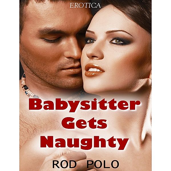 Babysitter Gets Naughty (Erotica), Rod Polo