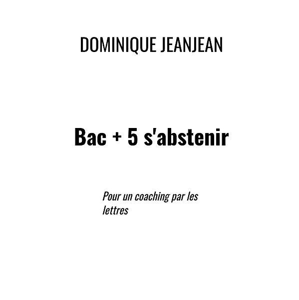 Bac + 5 s'abstenir / Librinova, Jeanjean Dominique Jeanjean