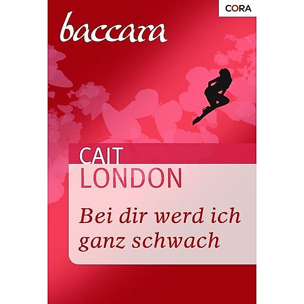 Baccara Romane: 1327 Bei dir werd ich ganz schwach, Cait London