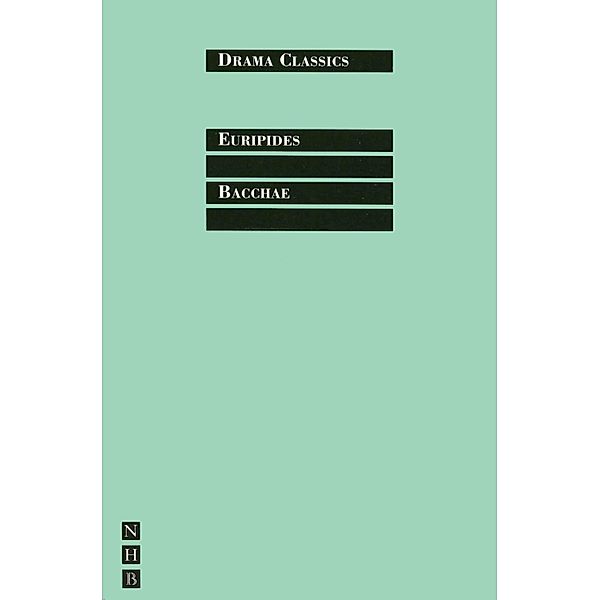 Bacchae / NHB Drama Classi Bd.0, Euripides