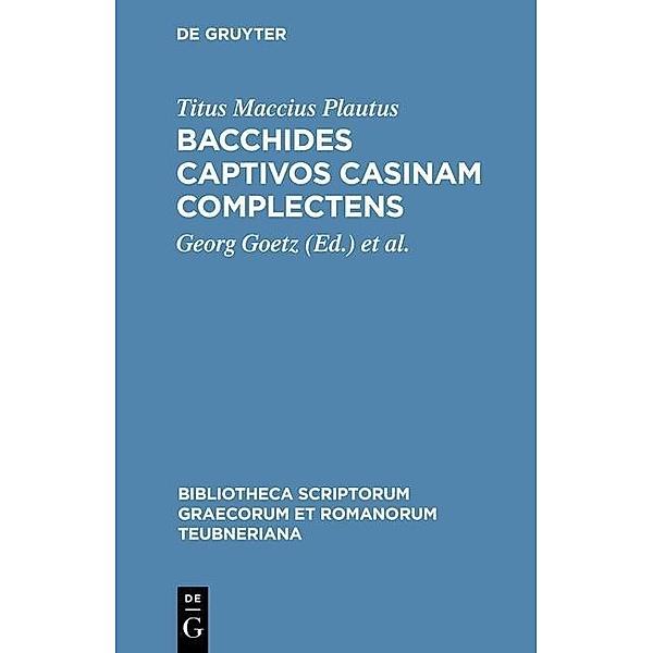 Bacchides captivos casinam complectens / Bibliotheca scriptorum Graecorum et Romanorum Teubneriana, Titus Maccius Plautus