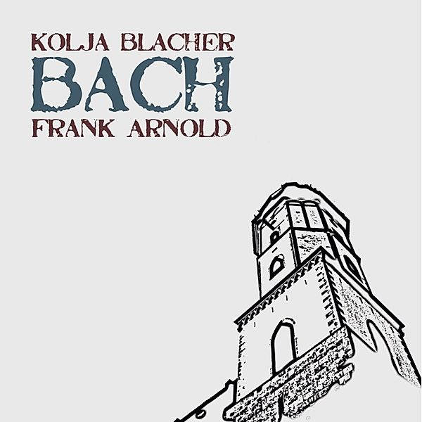 Bach, Kolja Blacher, Frank Arnold