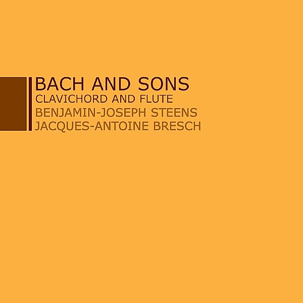 Bach And Sons-Clavichord & Flute, Benjamin-Joseph Steens, Jacques-Antoine Bresch