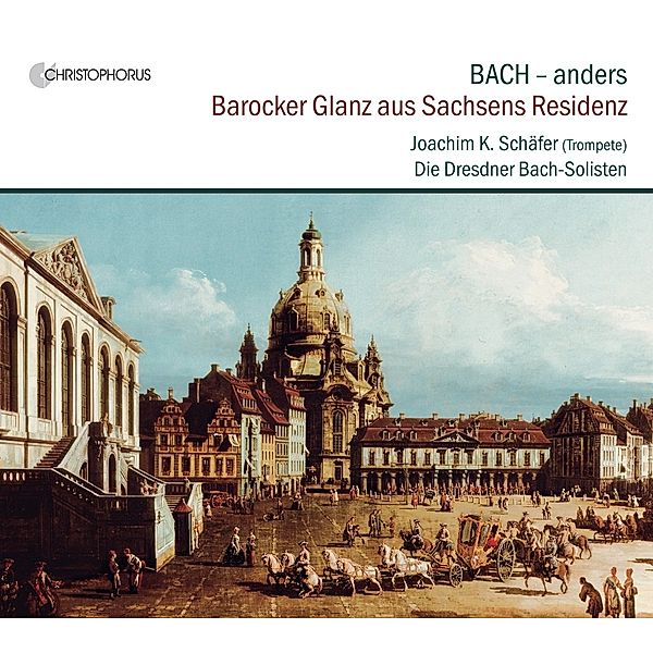 Bach Anders-Barocker Glanz Aus Sachsens Residenz, Joachim Schäfer, Die Dresdner Bach-Solisten