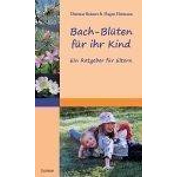Bach-Blüten für ihr Kind, Dietmar Krämer, Hagen Heimann