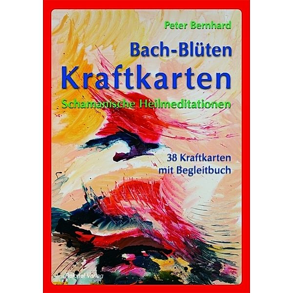 Bach-Blüten Kraftkarten, m. 38 Kraft-Karten, Peter Bernhard