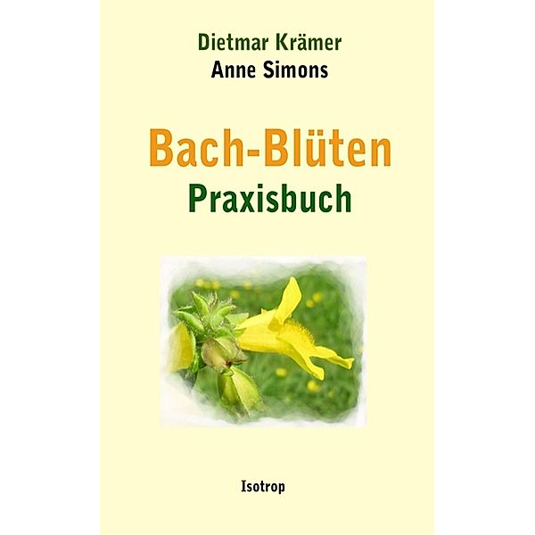 Bach-Blüten Praxisbuch, Dietmar Krämer Simons