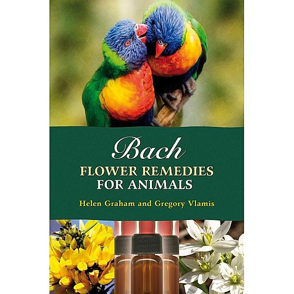 Bach Flower Remedies for Animals, Gregory Vlamis, Helen Graham