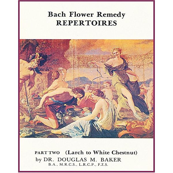 Bach Flower Remedy Repertoires - Part Two / Bach Flower Remedy Repertoires, Douglas M. Baker