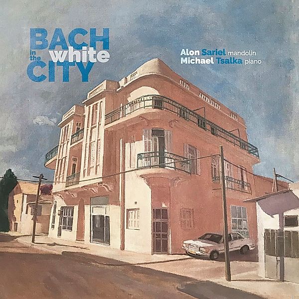 Bach In The White City, Alon Sariel, Michael Tsalka