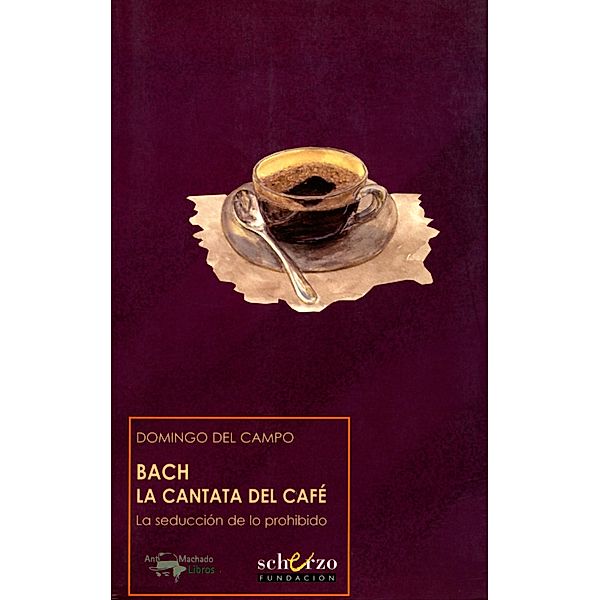 Bach. La cantata del café / Musicalia Scherzo Bd.6, Domingo Del Campo