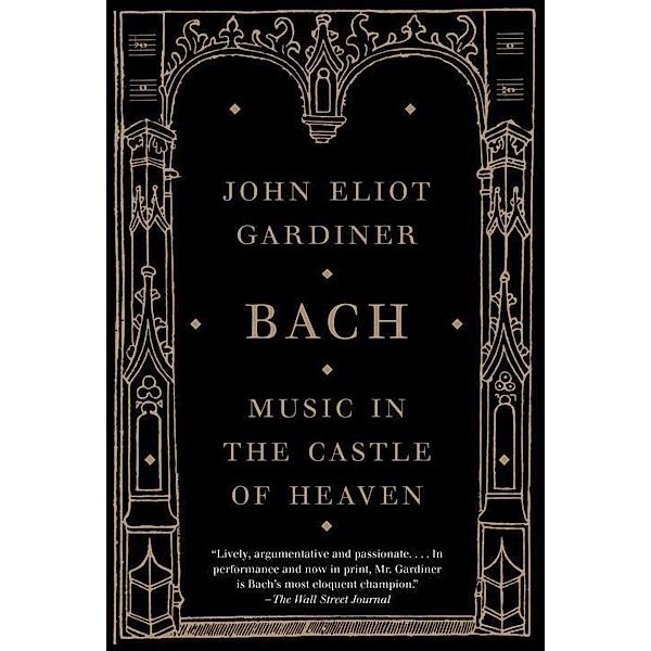 Bach: Music in the Castle of Heaven, John Eliot Gardiner