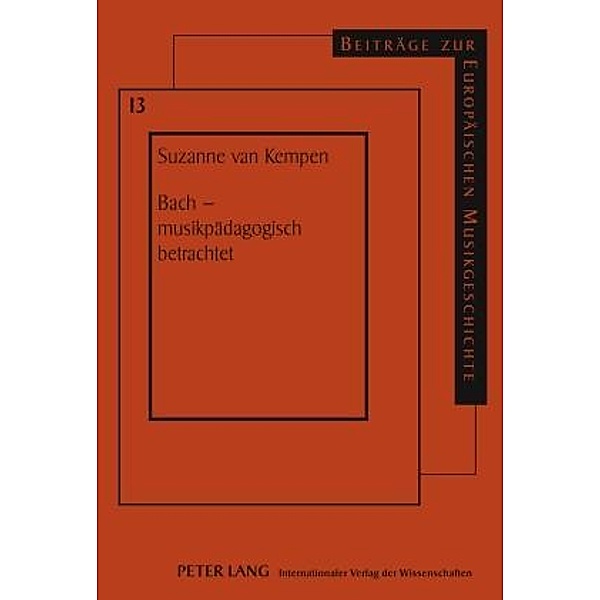 Bach - musikpaedagogisch betrachtet, Suzanne Cornelia van Kempen