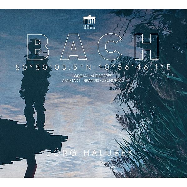 Bach Organ Landscapes:Arnstadt,Brandis,Zschortau, Jörg Halubek