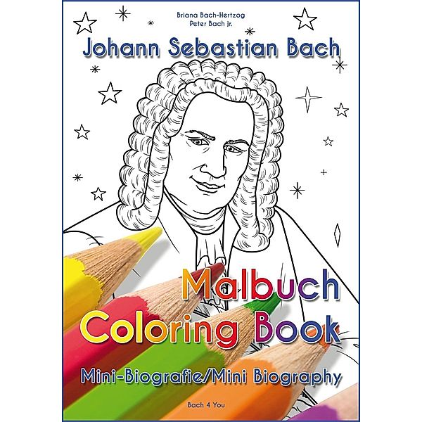 Bach, P: Johann Sebastian Bach - Malbuch/Coloring Book, Peter Bach, Briana Bach-Hertzog