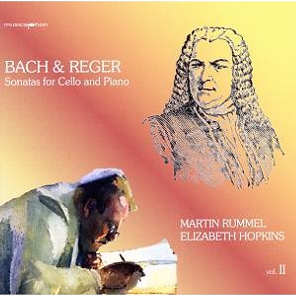 Bach & Reger: Cellosonaten Vol, Martin Rummel, Elizabeth Hopkins