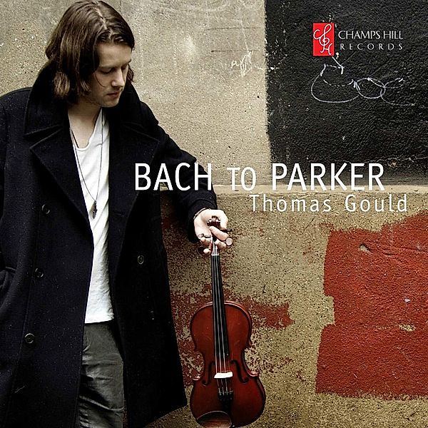 Bach To Parker-Musik Für Violine, Thomas Gould