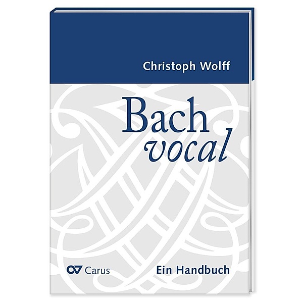 Bach vocal. Ein Handbuch, Christoph Wolff