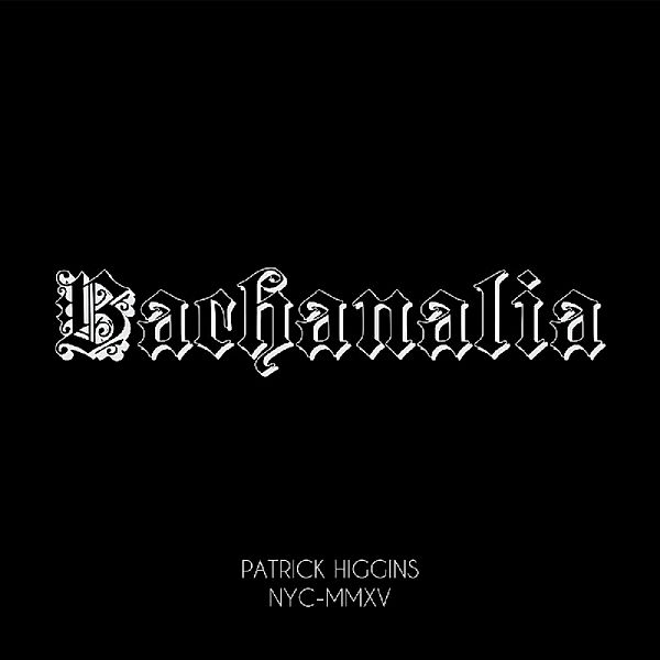 Bachanalia, Patrick Higgins