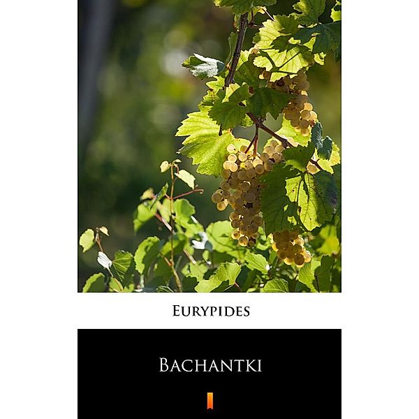 Bachantki, Eurypides