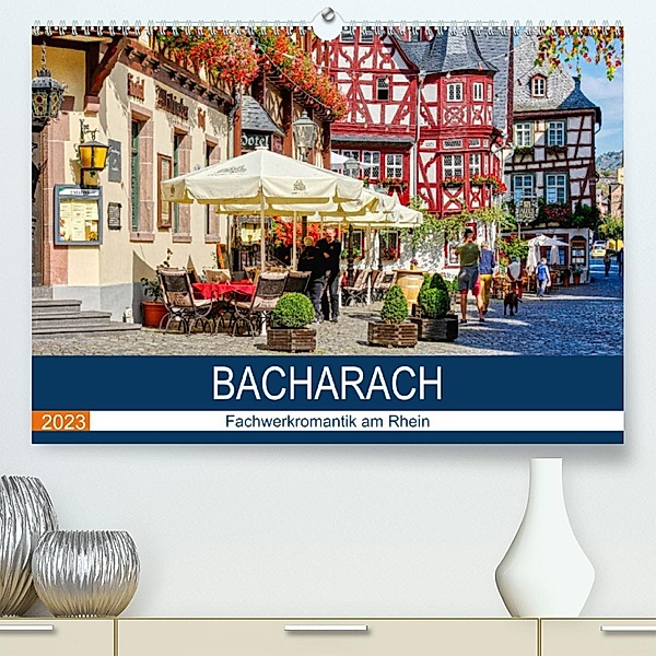 Bacharach - Fachwerkromantik am Rhein (Premium, hochwertiger DIN A2 Wandkalender 2023, Kunstdruck in Hochglanz), Thomas Bartruff
