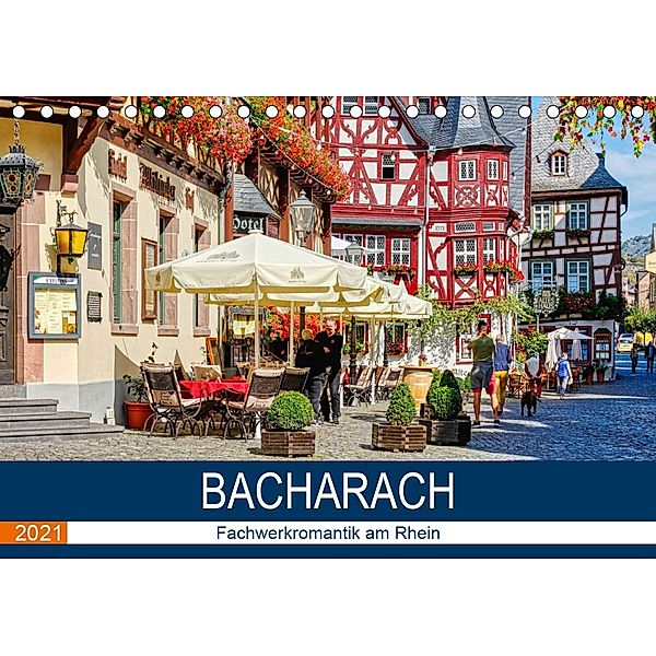 Bacharach - Fachwerkromantik am Rhein (Tischkalender 2021 DIN A5 quer), Thomas Bartruff