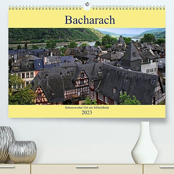 Bacharach - Sehenswerter Ort am Mittelrhein (Premium, hochwertiger DIN A2 Wandkalender 2023, Kunstdruck in Hochglanz), Arno Klatt