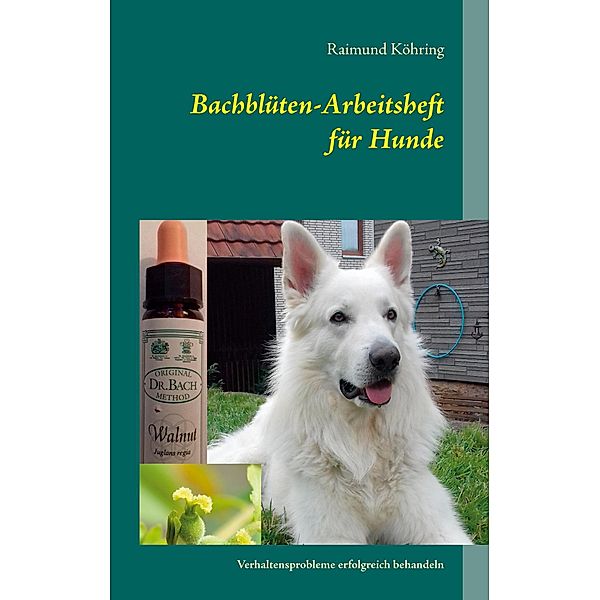 Bachblüten-Arbeitsheft für Hunde, Raimund Köhring