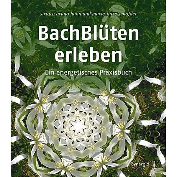 Bachblüten erleben, Sirtaro Bruno Hahn, Marie-Luise Schäffler