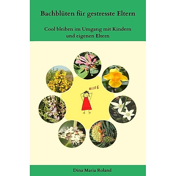 Bachblüten für gestresste Eltern, Dina Maria Roland