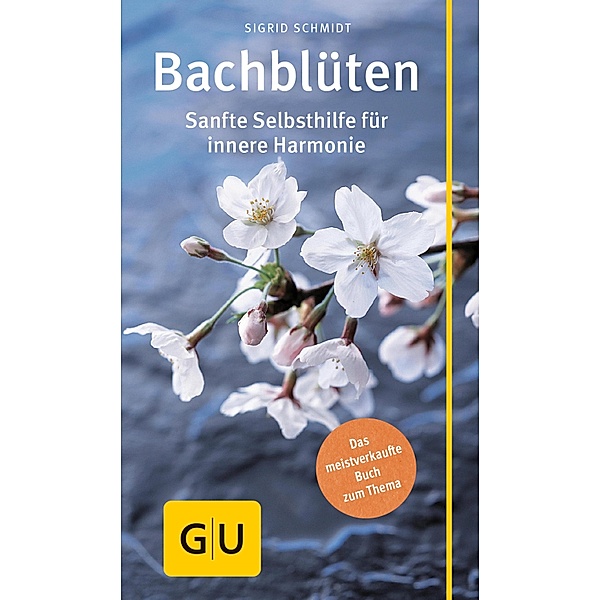 Bachblüten / GU Körper & Seele Ratgeber Gesundheit, Sigrid Schmidt