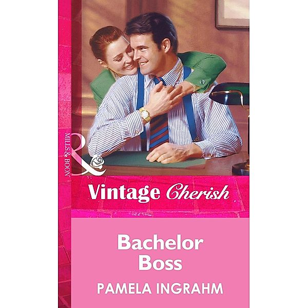 Bachelor Boss (Mills & Boon Vintage Cherish) / Mills & Boon Vintage Cherish, Pamela Ingrahm