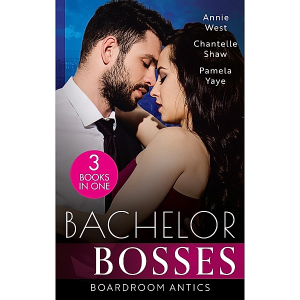 Bachelor Bosses: Boardroom Antics: Undone by His Touch (Dark-Hearted Tycoons) / Secrets of a Powerful Man / Seduced by the CEO, Annie West, Chantelle Shaw, Pamela Yaye