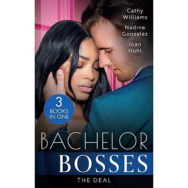 Bachelor Bosses: The Deal: A Deal for Her Innocence / Exclusively Yours / Beguiling the Boss, Cathy Williams, Nadine Gonzalez, Joan Hohl