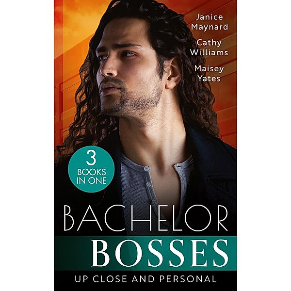 Bachelor Bosses: Up Close And Personal: How to Sleep with the Boss (The Kavanaghs of Silver Glen) / The Secretary's Scandalous Secret / Seduce Me, Cowboy, Janice Maynard, Cathy Williams, Maisey Yates