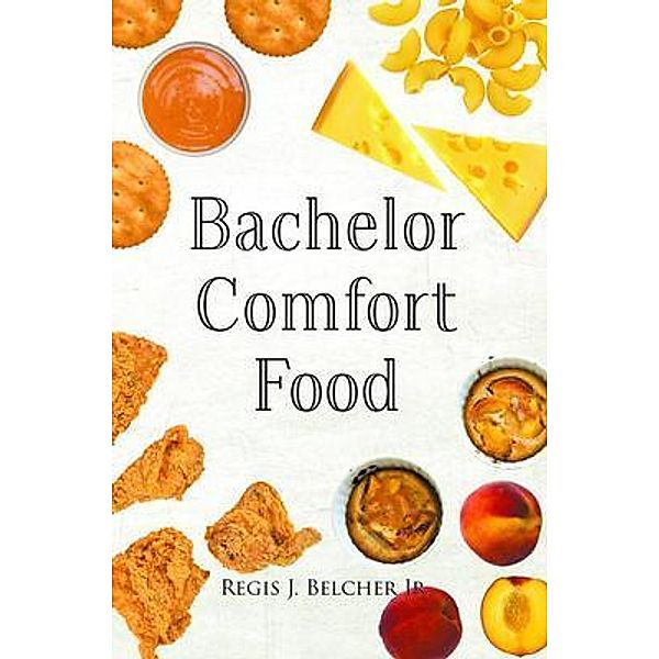 Bachelor Comfort Food, Regis J. Belcher