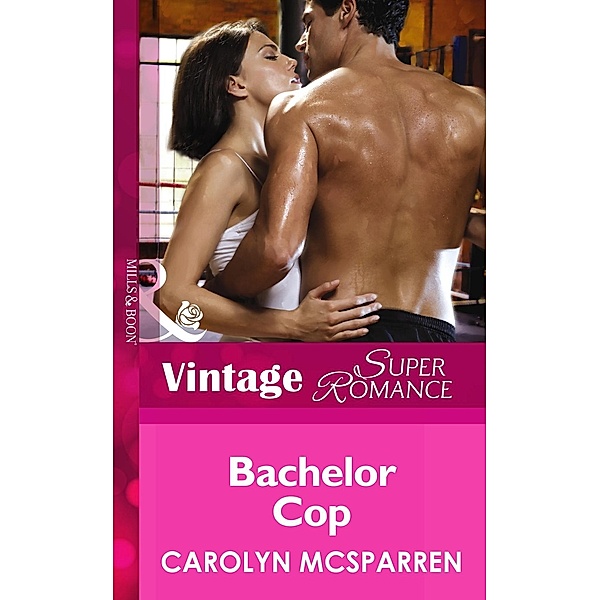 Bachelor Cop (Mills & Boon Vintage Superromance) (Count on a Cop, Book 44) / Mills & Boon Vintage Superromance, Carolyn Mcsparren