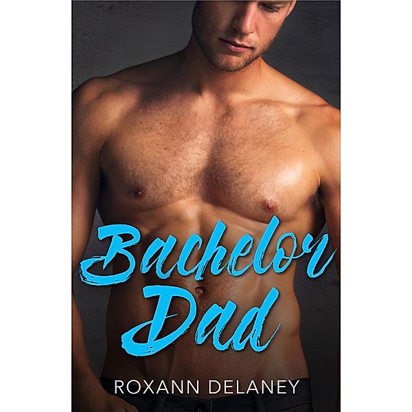 Bachelor Dad / Fatherhood Bd.32, Roxann Delaney