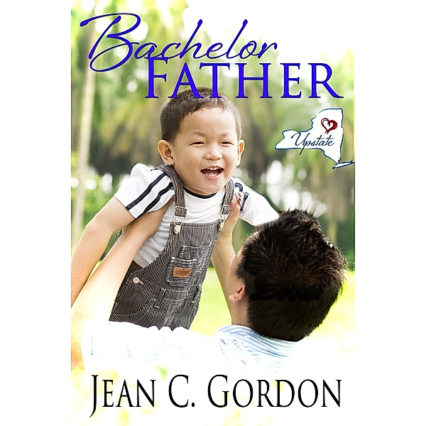 Bachelor Father (Upstate NY...where love is a little sweeter, #1), Jean C. Gordon