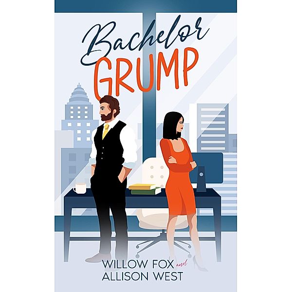 Bachelor Grump (Bossy Single Dad, #3) / Bossy Single Dad, Willow Fox, Allison West