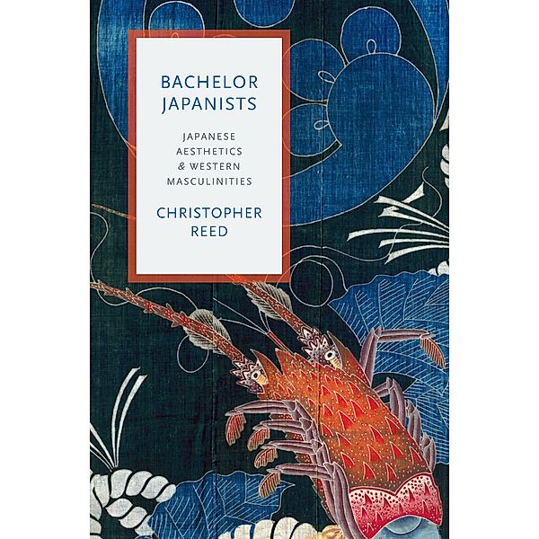 Bachelor Japanists / Modernist Latitudes, Christopher Reed